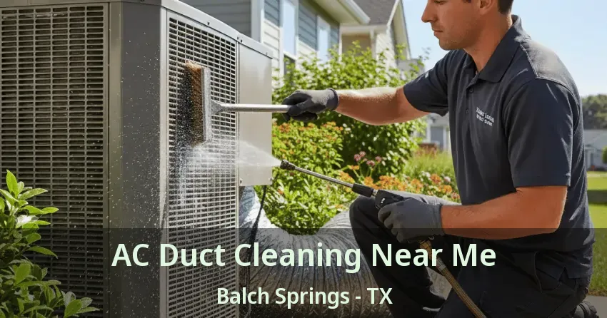 AC Duct Cleaning Near Me Balch Springs - TX