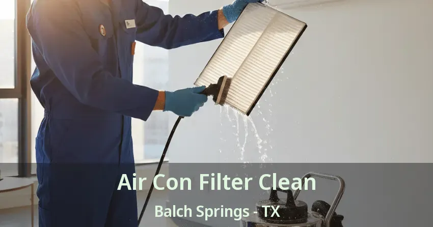 Air Con Filter Clean Balch Springs - TX