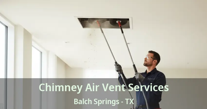 Chimney Air Vent Services Balch Springs - TX