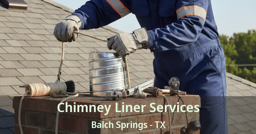 Chimney Liner Services Balch Springs - TX