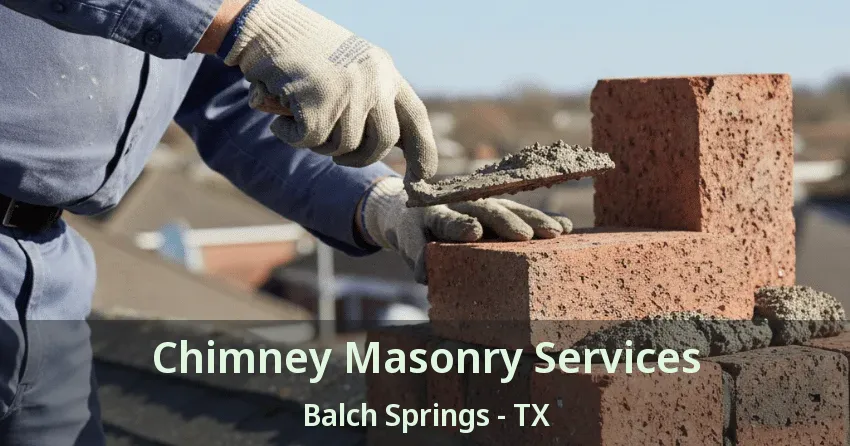 Chimney Masonry Services Balch Springs - TX Chimney Masonry Services Balch Springs - TX