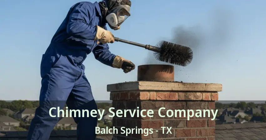 Chimney Service Company Balch Springs - TX