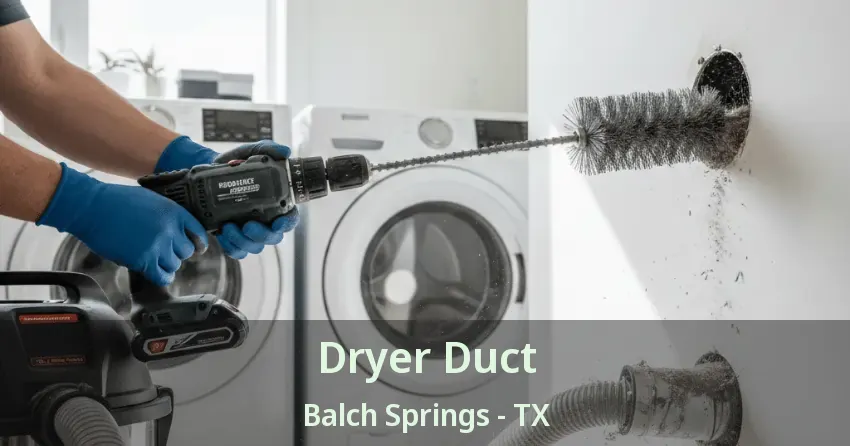 Dryer Duct Balch Springs - TX