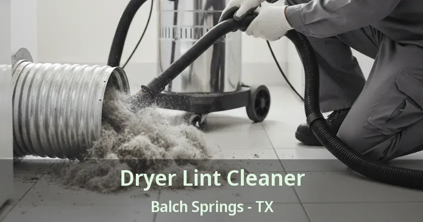 Dryer Lint Cleaner Balch Springs - TX
