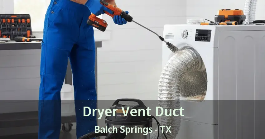 Dryer Vent Duct Balch Springs - TX