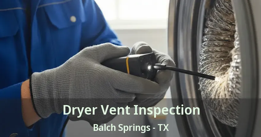 Dryer Vent Inspection Balch Springs - TX