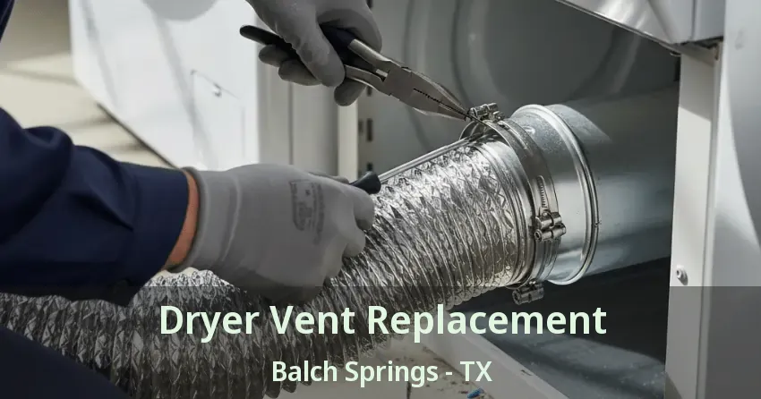 Dryer Vent Replacement Balch Springs - TX