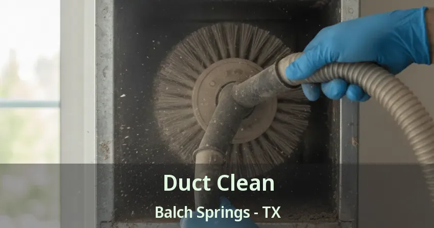 Duct Clean Balch Springs - TX Duct Clean Balch Springs - TX