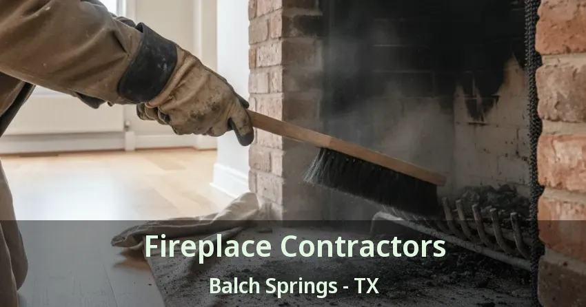 Fireplace Contractors Balch Springs - TX