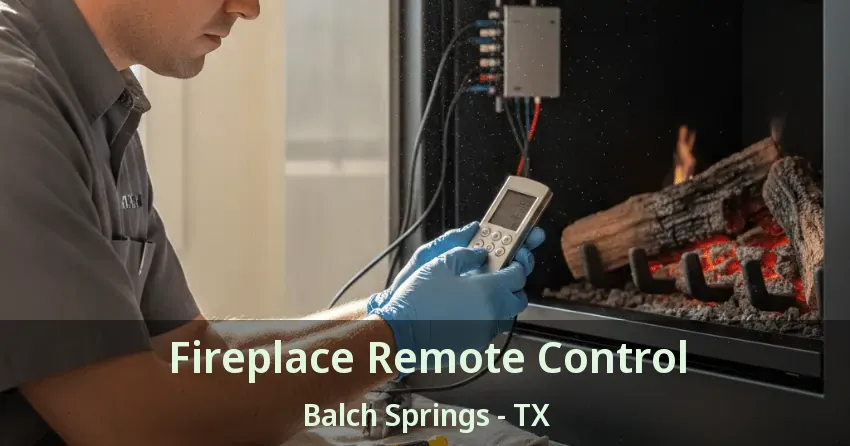 Fireplace Remote Control Balch Springs - TX