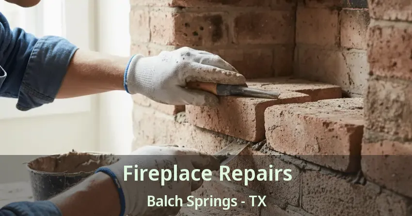 Fireplace Repairs Balch Springs - TX