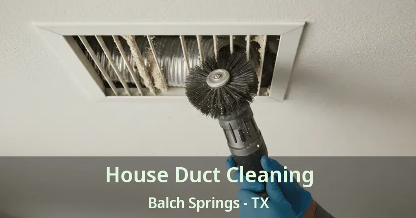 House Duct Cleaning Balch Springs - TX