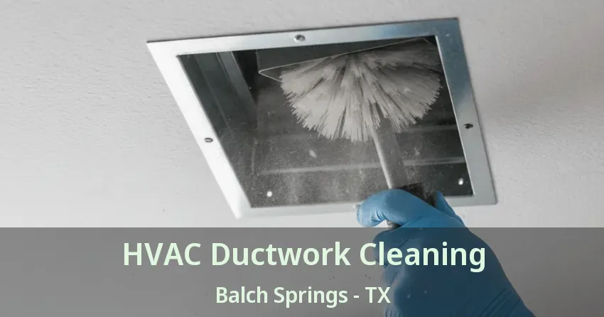 HVAC Ductwork Cleaning Balch Springs - TX