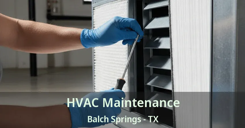 HVAC Maintenance Balch Springs - TX