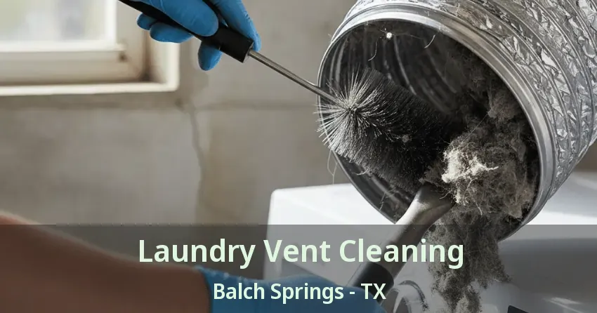 Laundry Vent Cleaning Balch Springs - TX