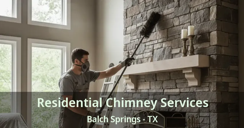 Residential Chimney Services Balch Springs - TX