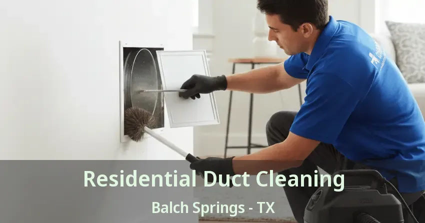 Residential Duct Cleaning Balch Springs - TX